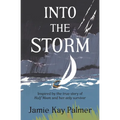 Into the Storm: Inspired by the true story of the Half Moon and her only survivor