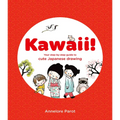 Kawaii!: Your Step-By-Step Guide to Cute Japanese Drawing