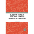 Classroom Change in Developing Countries: From Progressive Cage to Formalistic Frame