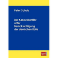 Der Kosovokonflikt unter Berücksichtigung der deutschen Rolle