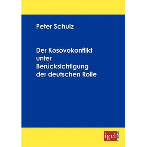 Der Kosovokonflikt unter Berücksichtigung der deutschen Rolle