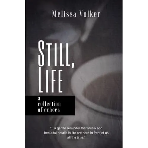 Still Life: a collection of echoes