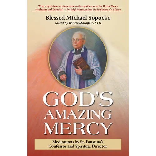 God's Amazing Mercy: Meditations by St. Faustina's Confessor and Spiritual Director