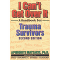 I Can't Get Over It: A Handbook for Trauma Survivors