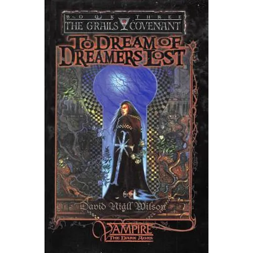 To Dream of Dreamers Lost: Book 3 of The Grails Covenant Trilogy
