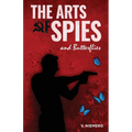 The Arts of Spies and Butterflies: An Adam Walker Novel