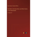 The Wind in the Rose-Bush, and Other Stories of the Supernatural: in large print