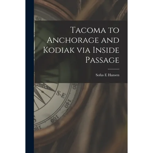 Tacoma to Anchorage and Kodiak via Inside Passage