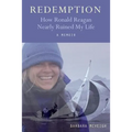 Redemption: How Ronald Reagan Nearly Ruined My Life