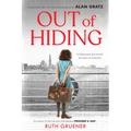 Out of Hiding: A Holocaust Survivor's Journey to America (with a Foreword by Alan Gratz)