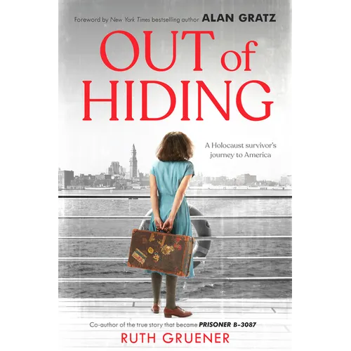 Out of Hiding: A Holocaust Survivor's Journey to America (with a Foreword by Alan Gratz)