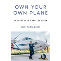 Own Your Own Plane: It Costs Less Than You Think