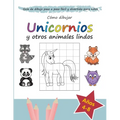 Cómo Dibujar Unicornios y otros Animales Lindos: Guía de Dibujo Paso a Paso Fácil y Divertida para Niños
