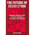 The Future of Revolution: Communist Prospects from the Paris Commune to the George Floyd Uprising