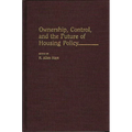 Ownership, Control, and the Future of Housing Policy