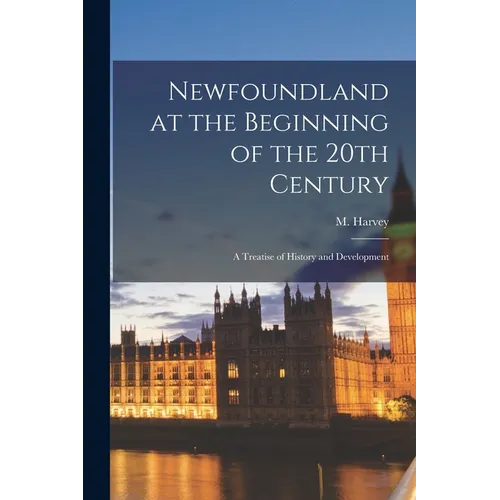 Newfoundland at the Beginning of the 20th Century: a Treatise of History and Development