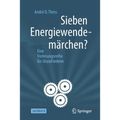 Sieben Energiewendemärchen?: Eine Vorlesungsreihe Für Unzufriedene