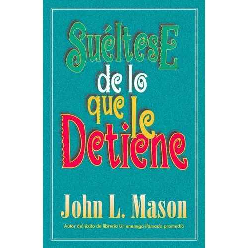 La Su��ltese de Lo Que Le Detiene = Let Go of Whatever Makes You Stop = Let Go of Whatever Makes You Stop
