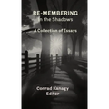 Re-membering in the Shadows: A Collection of Essays
