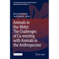 Animals in Our Midst: The Challenges of Co-Existing with Animals in the Anthropocene