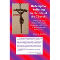 Redemptive Suffering in the Life of the Church: Offering Up Your Daily Suffering to Cooperate with Christ in Redeeming the World, 2nd edition