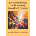 Kabbalistic Writings on the Nature of Masculine & Feminine