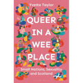 Queer in a Wee Place: Small Nations, Sexuality & Scotland