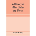 A history of Milan under the Sforza
