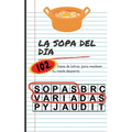La Sopa del Día: 102 Sopas Letras Variadas: 102 Sopas Variadas. Pasatiempos en forma de Sopas de Letras Variadas para adultos para mant