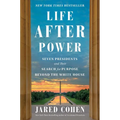 Life After Power: Seven Presidents and Their Search for Purpose Beyond the White House