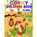 Monkey Coloring Book for Kids: Amazing Coloring Images Of Cute Monkey Children Activity Book For Boys & Girls Ages 4-8