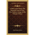 A Baby in the House; The Beautiful Land of Nod; War Mothers; Songs of Ella Wheeler Wilcox