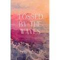 Tossed by the Waves