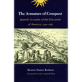 The Armature of Conquest: Spanish Accounts of the Discovery of America, 1492-1589