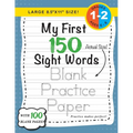 My First 150 Sight Words Blank Practice Paper (Large 8.5"x11" Size!): (Ages 6-8) 100 Pages of Blank Practice Paper! (Companion to My First 150 Sight W