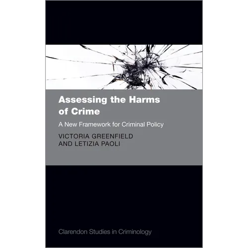 Assessing the Harms of Crime: A New Framework for Criminal Policy