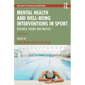 Mental Health and Well-being Interventions in Sport: Research, Theory and Practice