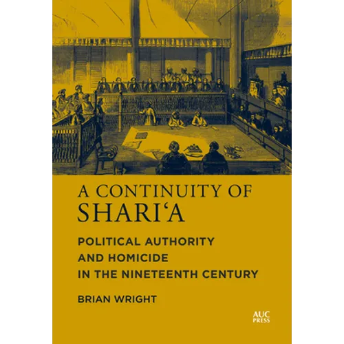 A Continuity of Shari'a: Political Authority and Homicide in the Nineteenth Century