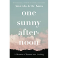One Sunny Afternoon: A Memoir of Trauma and Healing