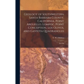 Geology of Southwestern Santa Barbara County, California, Point Arguello, Lompoc, Point Conception, Los Olivos, and Gaviota Quadrangles: No.150