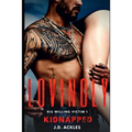 Lovingly Kidnapped - His Willing Victim 1: A dark BDSM/DDLG mafia erotic romance