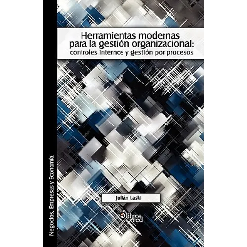 Herramientas Modernas Para La Gestion Organizacional: Controles Internos y Gestion Por Procesos