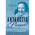 Antarctic Pioneer: The Trailblazing Life of Jackie Ronne
