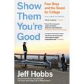 Show Them You're Good: Four Boys and the Quest for College