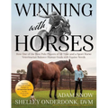 Winning with Horses: How One of the Best Polo Players of All Time and a Sport Horse Veterinarian Balance Human Goals with Equine Needs