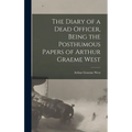 The Diary of a Dead Officer, Being the Posthumous Papers of Arthur Graeme West