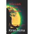 Wiccan Moon Rituals: Ceremonial Spiritual Practices for a Witch's Lunar Cycles
