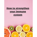 How To Strengthen Your Immune System: Discover the Best Immunity Boosting Foods, Vitamins