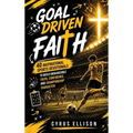 Goal-Driven Faith: 40 Inspirational Soccer Devotionals for Young Players to Build Unshakeable Faith, Confidence, and Championship Character (European