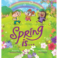 Spring is... An Early Reader Picture Book for Toddlers and Kids: Fun and Educational Rhyming Picture Book